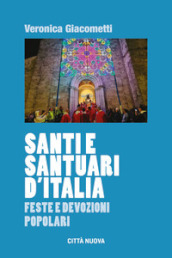 Santi e santuari d Italia. Feste e devozioni popolari