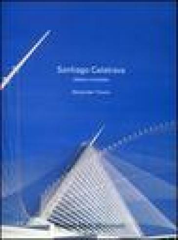 Santiago Calatrava. Opera completa - Alexander Tzonis
