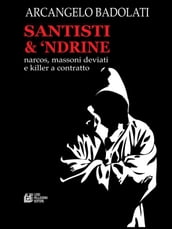 Santisti &  Ndrine.Narcos, massoni deviati e killer a contratto