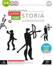 Sapere fare storia. Per gli Ist. tecnici e professionali. Con Libro: Atlante geostorico. Con e-book. Con espansione online. Vol. 1: Dalla Preistoria a Giulio Cesare