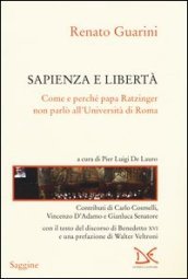 Sapienza e libertà. Come e perché papa Ratzinger non parlò all Università di Roma