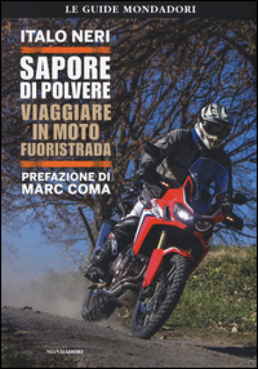 Sapore di polvere. Viaggiare in moto fuoristrada - Italo Neri