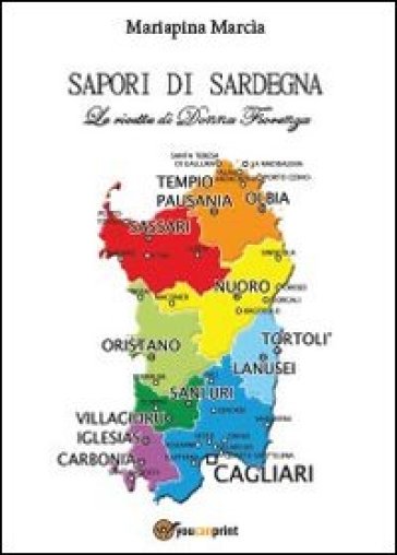 Sapori di Sardegna. Le ricette di Donna Fiorenza - Mariapina Marcia