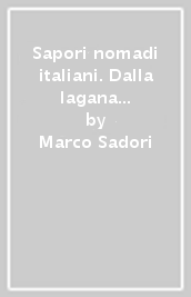 Sapori nomadi italiani. Dalla lagana alla lasagna. Per una storia della cucina italiana