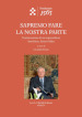 Sapremo fare la nostra parte. Testimonianza di un imprenditore banchiere, Enrico Salza