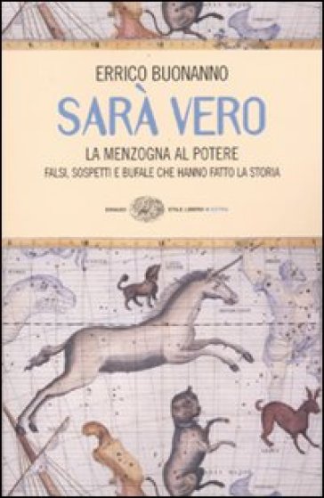 Sarà vero. La menzogna al potere. Falsi, sospetti e bufale che hanno fatto la storia - Errico Buonanno