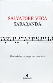 Sarabanda. Oratorio in tre tempi per voce sola