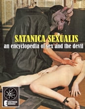 Satanica Sexualis: An Encyclopedia Of Sex And The Devil