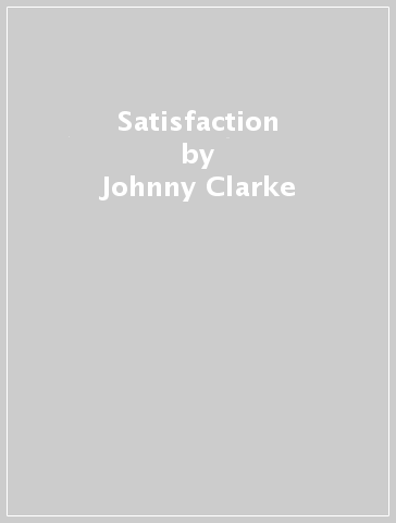 Satisfaction - Johnny Clarke