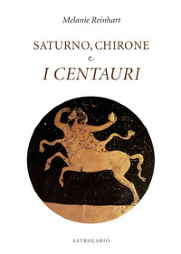 Saturno, Chirone e i centauri - Melanie Reinhart