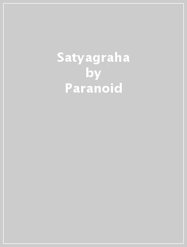 Satyagraha - Paranoid