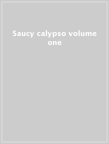 Saucy calypso volume one