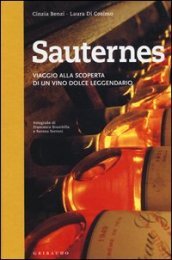 Sauternes. Viaggio alla scoperta di un vino dolce leggendario