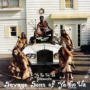 Savage sons of ya ho wa - YA HO WA 13