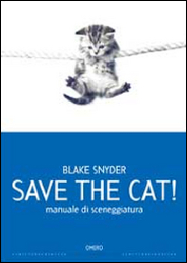 Save the cat! Manuale di sceneggiatura - Blake Snyde