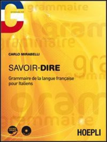 Savoir-dire. Grammaire de la langue français pour italiens. Con CD Audio - Carlo Mirabelli
