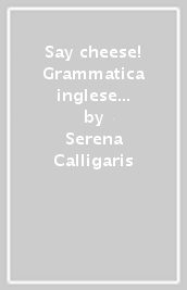 Say cheese! Grammatica inglese per odontotecnici. Per le Scuole superiori. Con e-book. Con espansione online