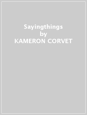 Sayingthings - KAMERON CORVET