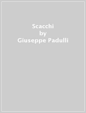 Scacchi - Giuseppe Padulli