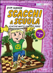 Scacchi a scuola. 3: Scacchi matti con più pezzi