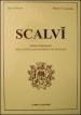 Scalvì. Primo dizionario della lingua locale della Val di Scalve. Oltre ventimila parole, detti, proverbi, modi di dire