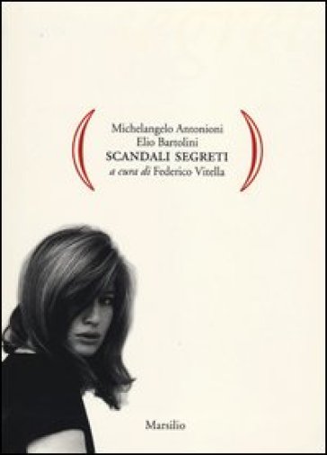 Scandali segreti - Michelangelo Antonioni - Elio Bartolini