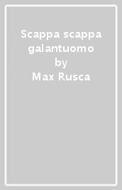 Scappa scappa galantuomo