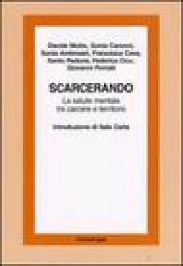 Scarcerando. La salute mentale tra carcere e territorio