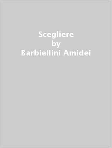 Scegliere - Barbiellini Amidei