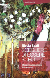 Scegliere di essere scelti. Riflessioni sul sacramento del matrimonio