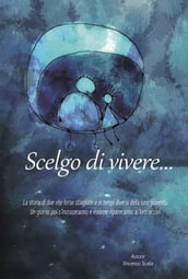 Scelgo di vivere...