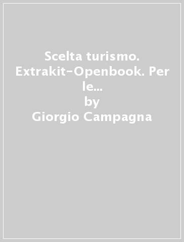 Scelta turismo. Extrakit-Openbook. Per le Scuole superiori. Con e-book. Con espansione online. 3. - Giorgio Campagna - Vito Loconsole