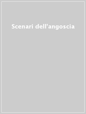 Scenari dell'angoscia