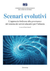 Scenari evolutivi. L approccio forlivese alla governance del sistema dei servizi educativi per l infanzia