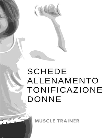 Schede Allenamento Tonificazione per Donne - Muscle Trainer