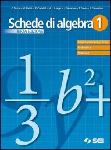 Schede di algebra. Per le Scuole superiori. Vol. 1: Rappresentazioni grafiche. Probabilità. Statistica