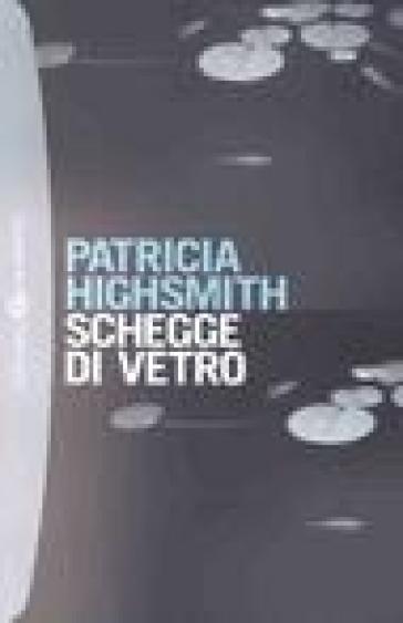Schegge di vetro - Patricia Highsmith