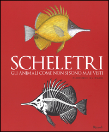 Scheletri. Gli animali come non si sono mai visti - Florence Guiraud - Judith Nouvion