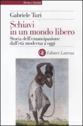 Schiavi in un mondo libero. Storia dell