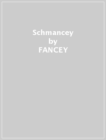 Schmancey - FANCEY