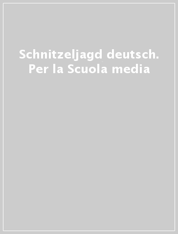 Schnitzeljagd deutsch. Per la Scuola media