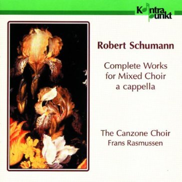Schumann: complete works for choir a cap - Canzone Choir The