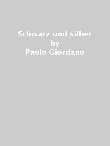 Schwarz und silber - Paolo Giordano