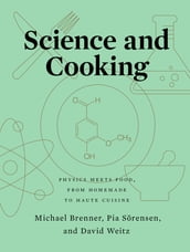 Science and Cooking: Physics Meets Food, From Homemade to Haute Cuisine