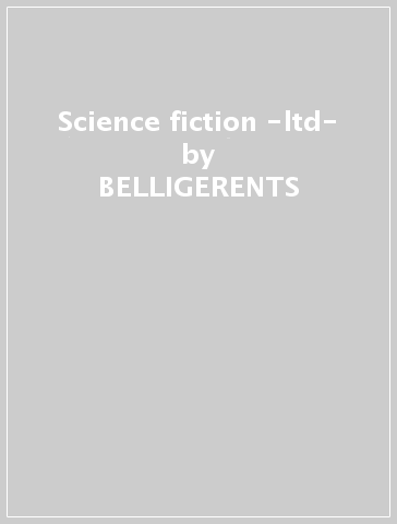 Science fiction -ltd- - BELLIGERENTS