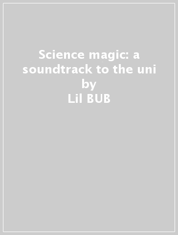 Science & magic: a soundtrack to the uni - Lil BUB