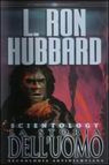 Scientology. La storia dell'uomo - L. Ron Hubbard