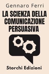 La Scienza Della Comunicazione Persuasiva