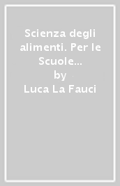 Scienza degli alimenti. Per le Scuole superiori. Con e-book. Con espansione online. Con Libro: Quaderno didattica inclusiva