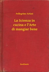 La Scienza in cucina e l Arte di mangiar bene